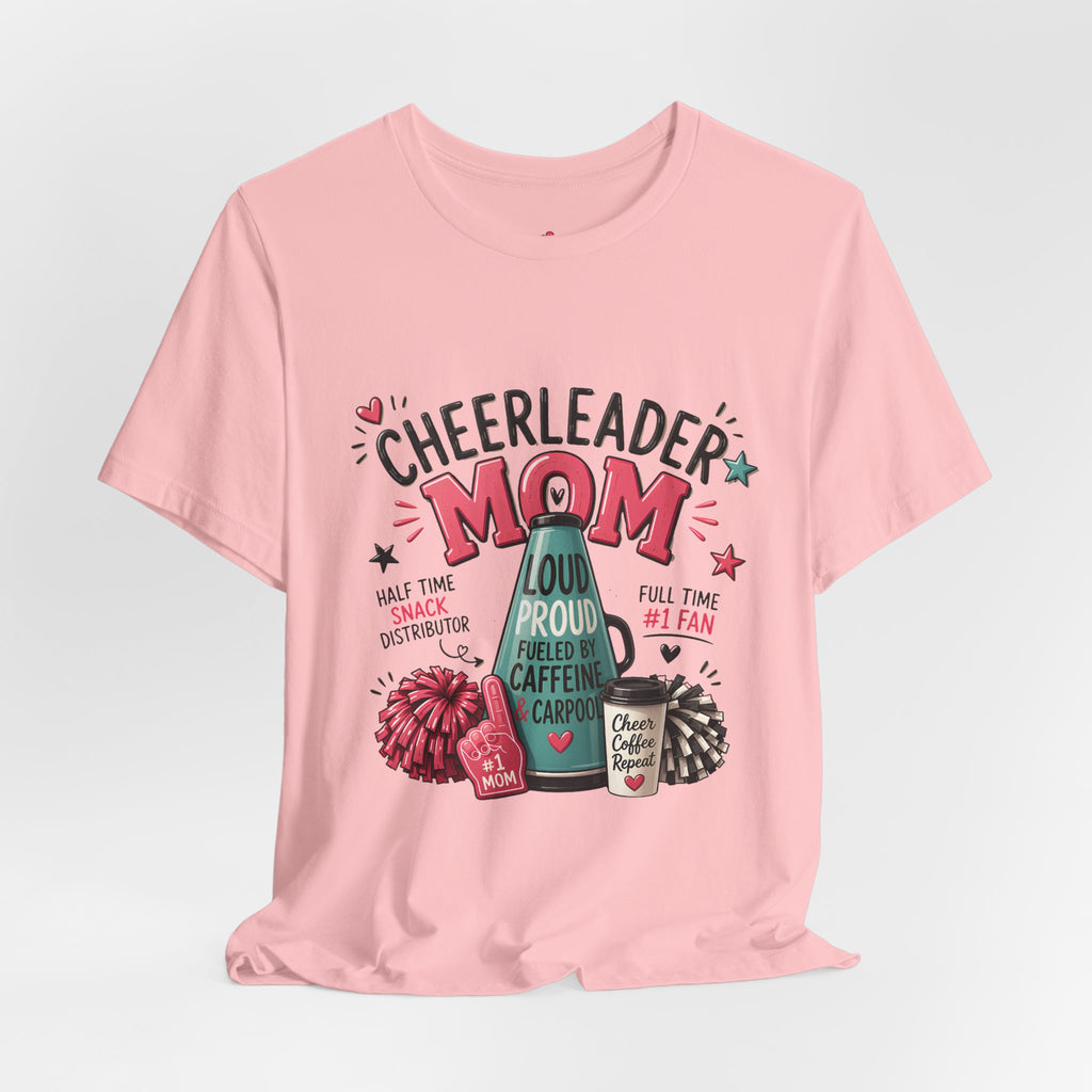Cheerleader Mom T-Shirt — Loud, Proud & Caffeinated Graphic Tee