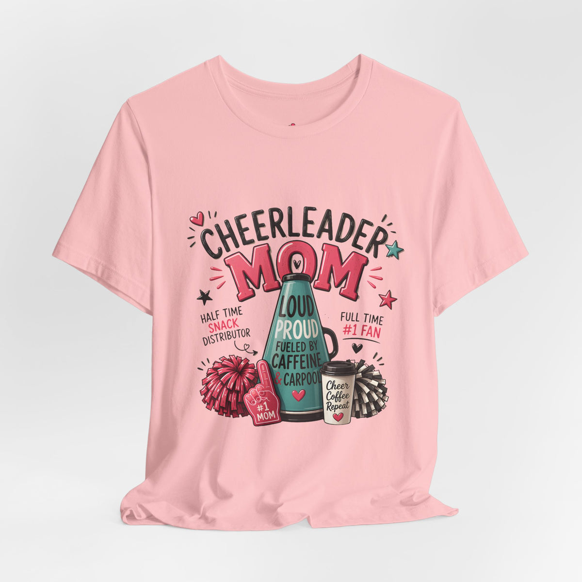 Cheerleader Mom T-Shirt — Loud, Proud & Caffeinated Graphic Tee