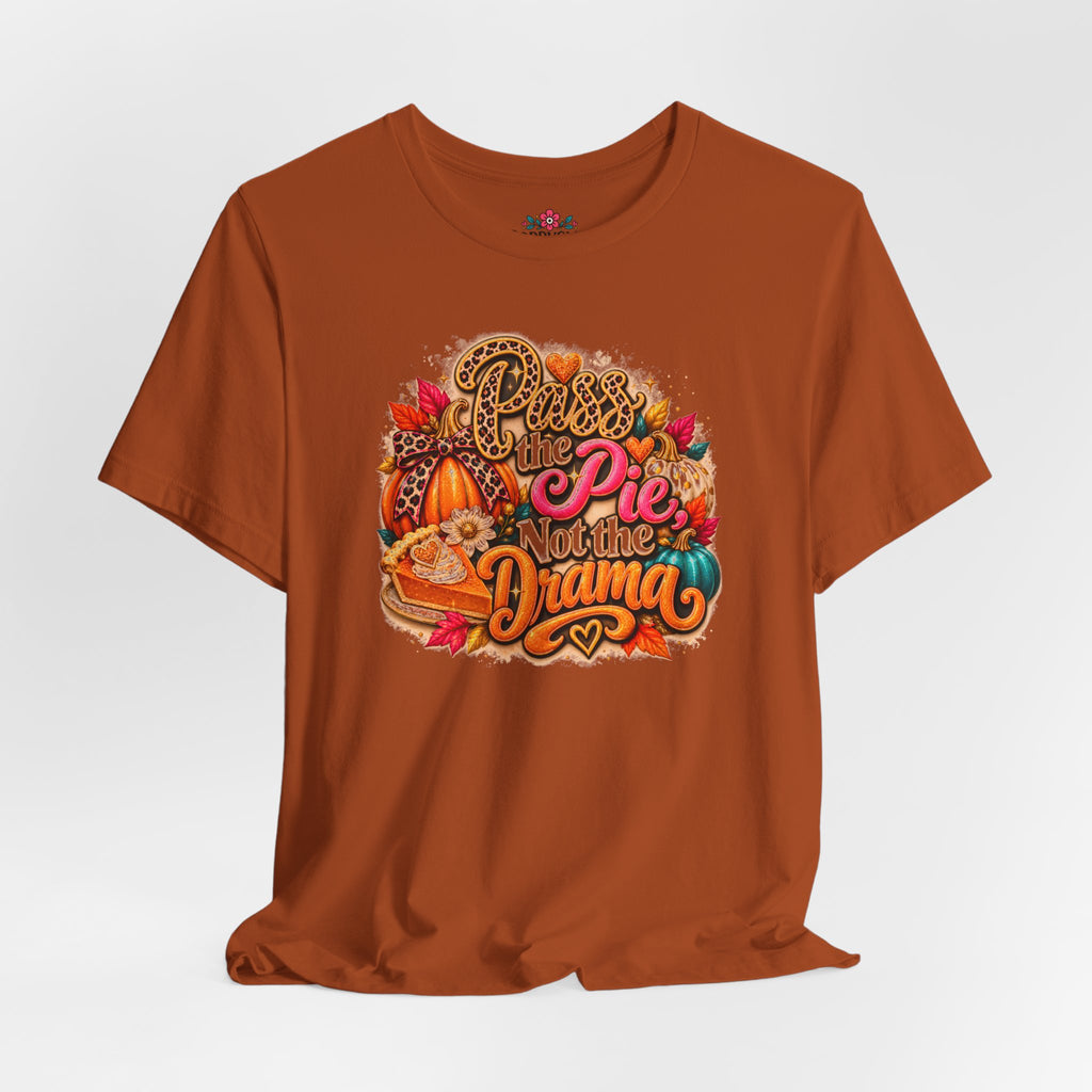 T-Shirt – “Pie Not the Drama” Funny Pumpkin Spice Fall Thanksgiving Tee