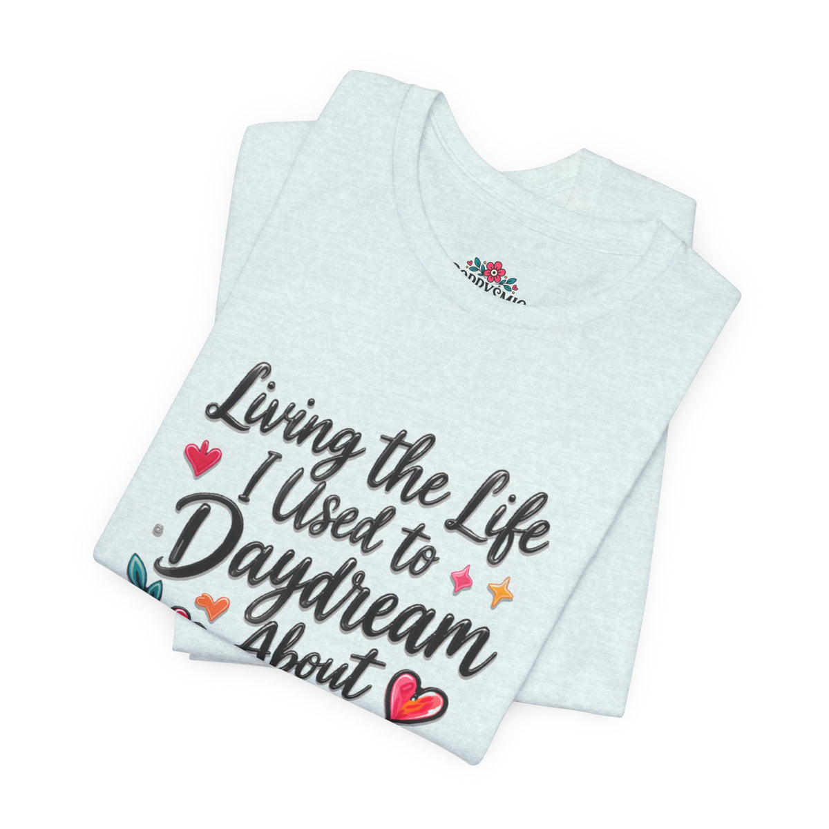 Living the Life I Used to Daydream About T-Shirt