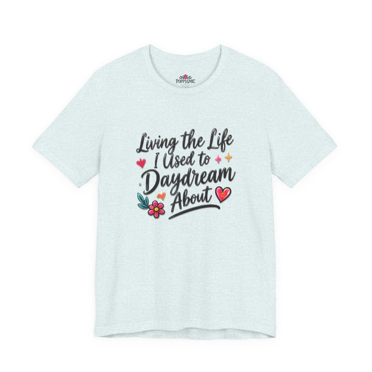 Living the Life I Used to Daydream About T-Shirt