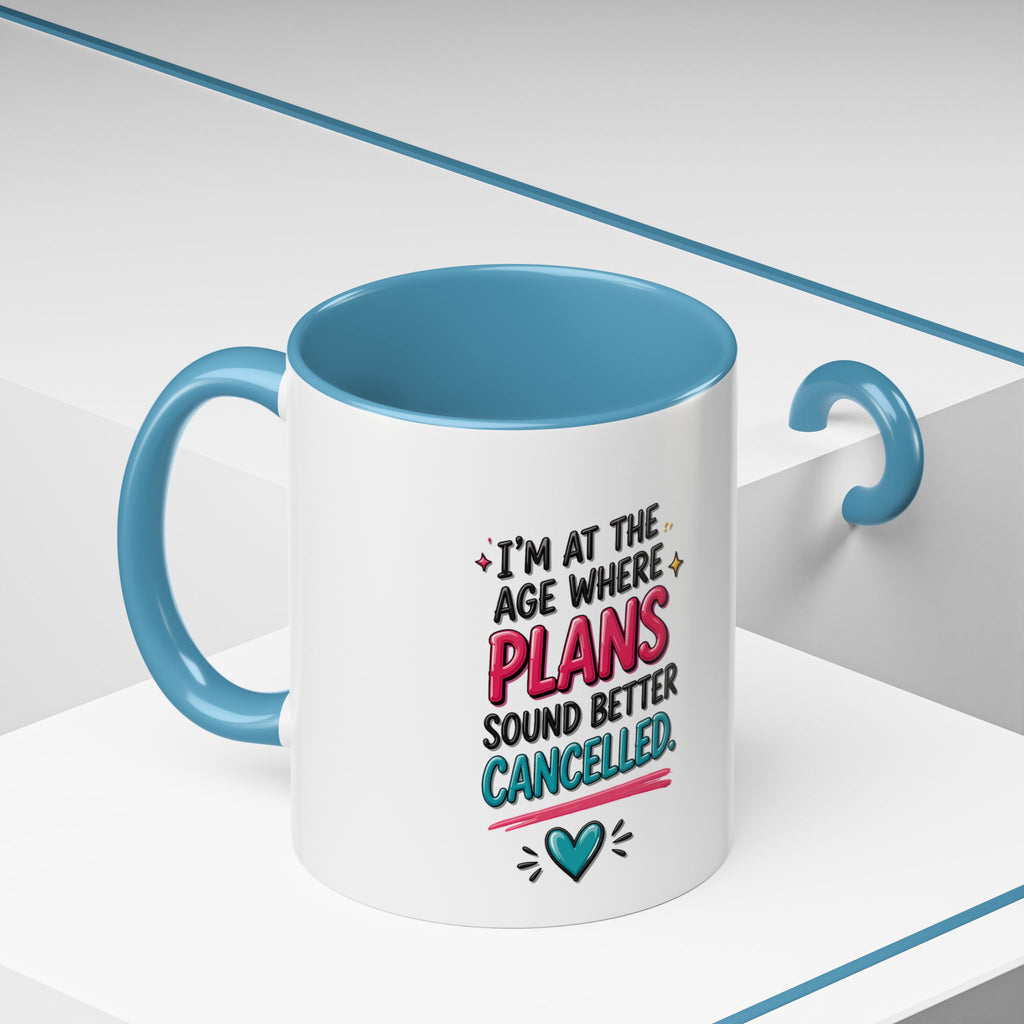 Accent Coffee Mug — "I’m At The Age Where My Plans Sound Better Cancelled"