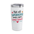 Teacher Appreciation 20oz Tumbler — "Not All Superheroes Wear Capes... Some Teach" Insulated Travel Cup