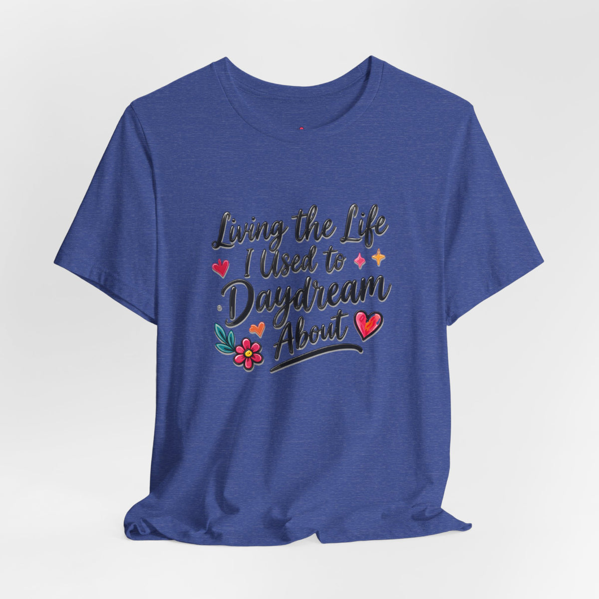 Living the Life I Used to Daydream About T-Shirt