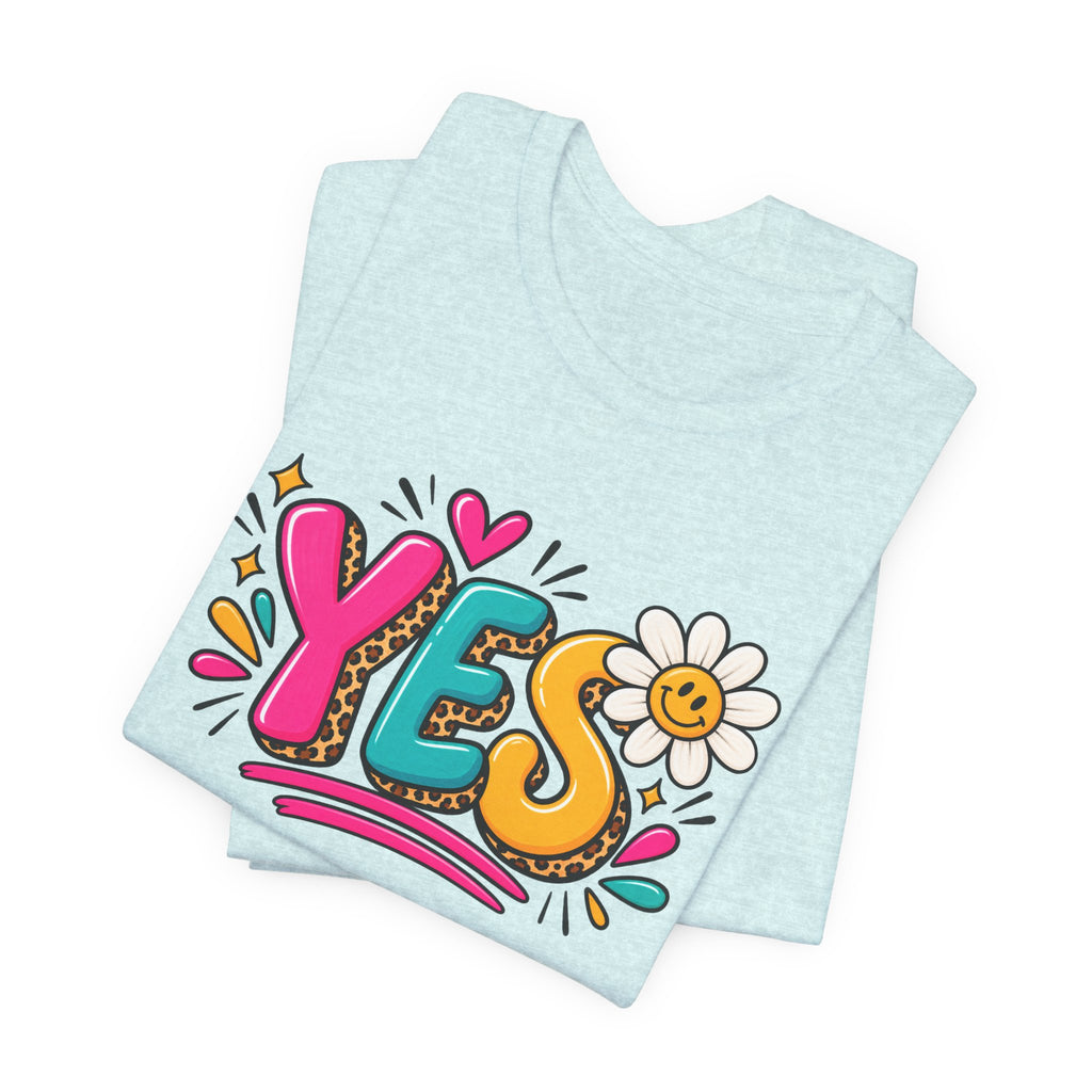 YES Floral Graphic Tee — Colorful Positive Vibes T-Shirt