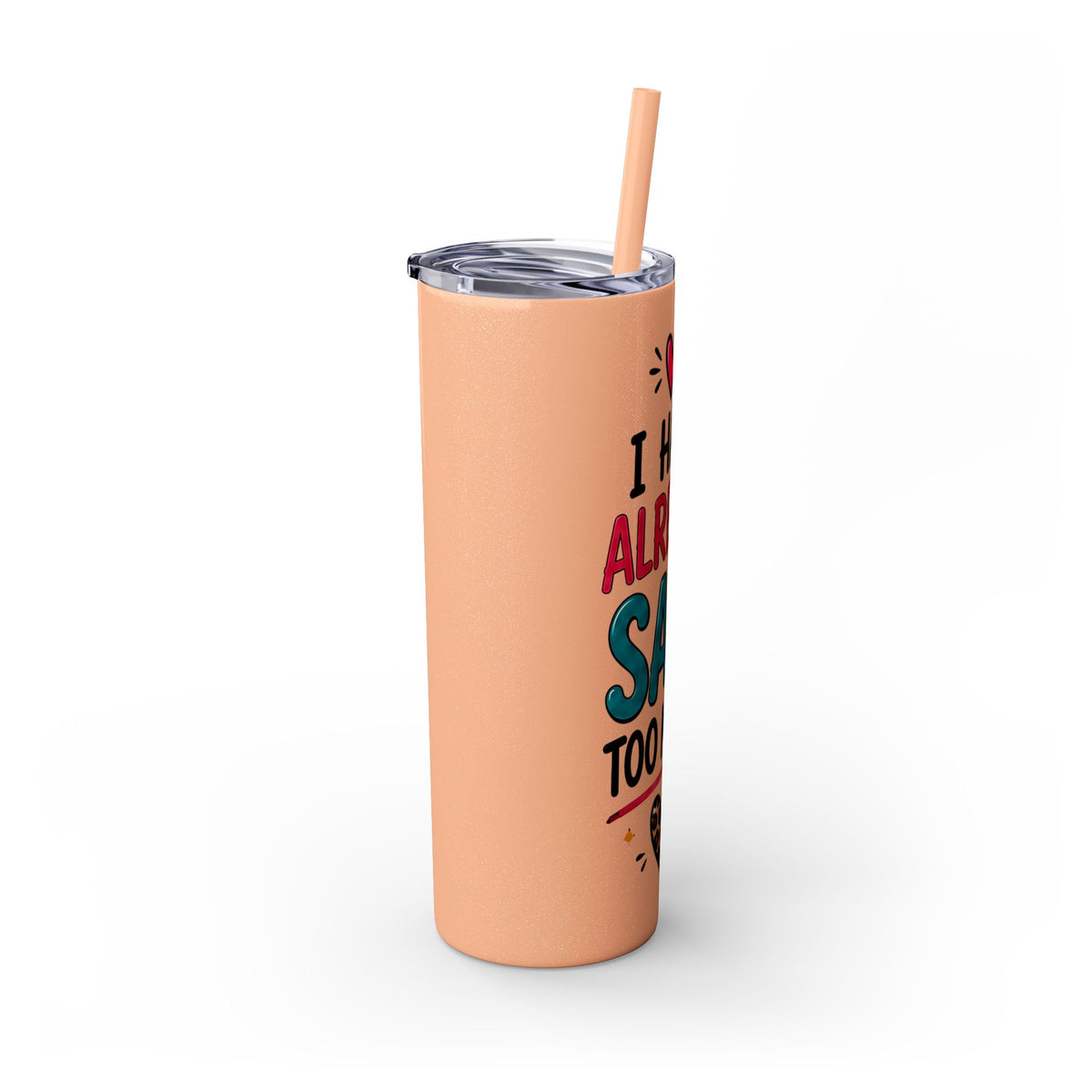 Skinny Tumbler 20oz — "I Have Already Said Too Much" Insulated Straw Cup