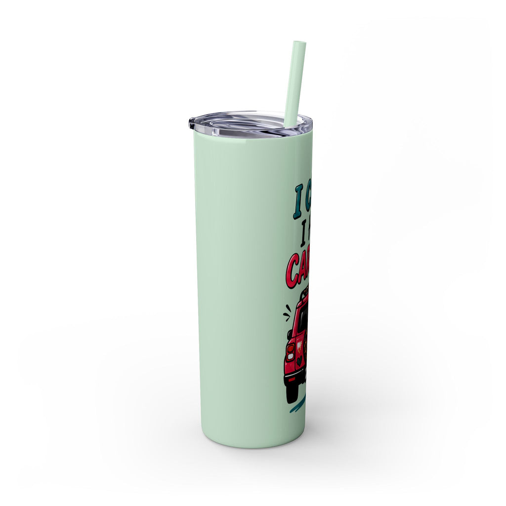 Skinny Tumbler — "I Can't, I Have Car Line" 20oz Travel Cup