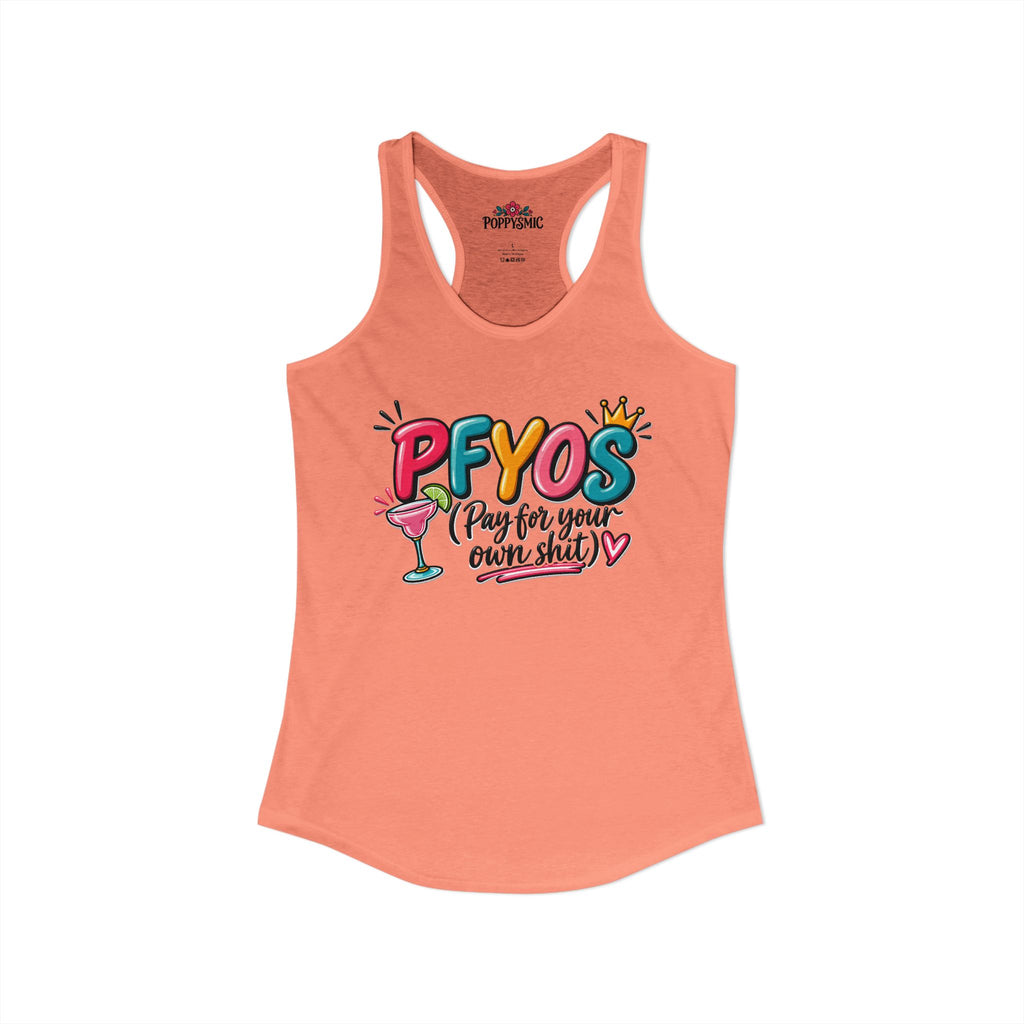 Pay For Your Own Shit Women's Ideal Racerback Tank