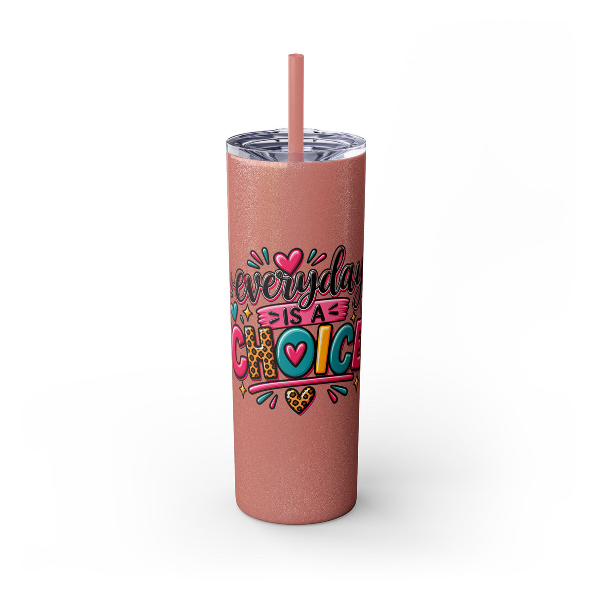 20oz Skinny Tumbler – "Everyday is a Choice" Colorful Inspirational Travel Cup