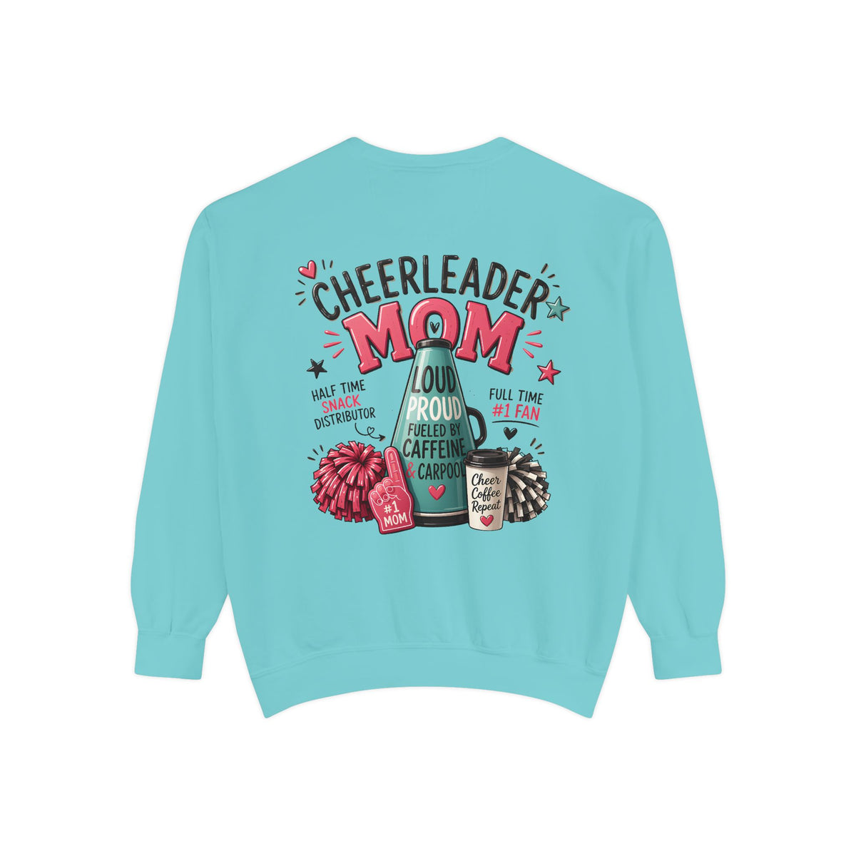Cheerleader Mom Sweatshirt — ‘Loud, Proud & Caffeinated’ Crewneck