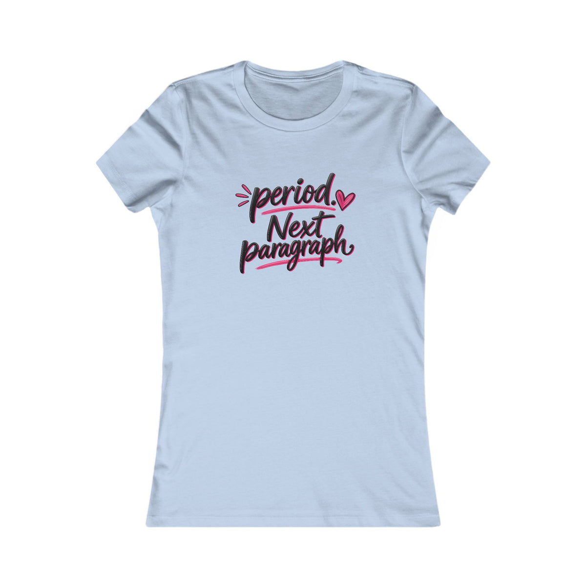 Women's Tee — "Period. Next Paragraph." Graphic T‑Shirt