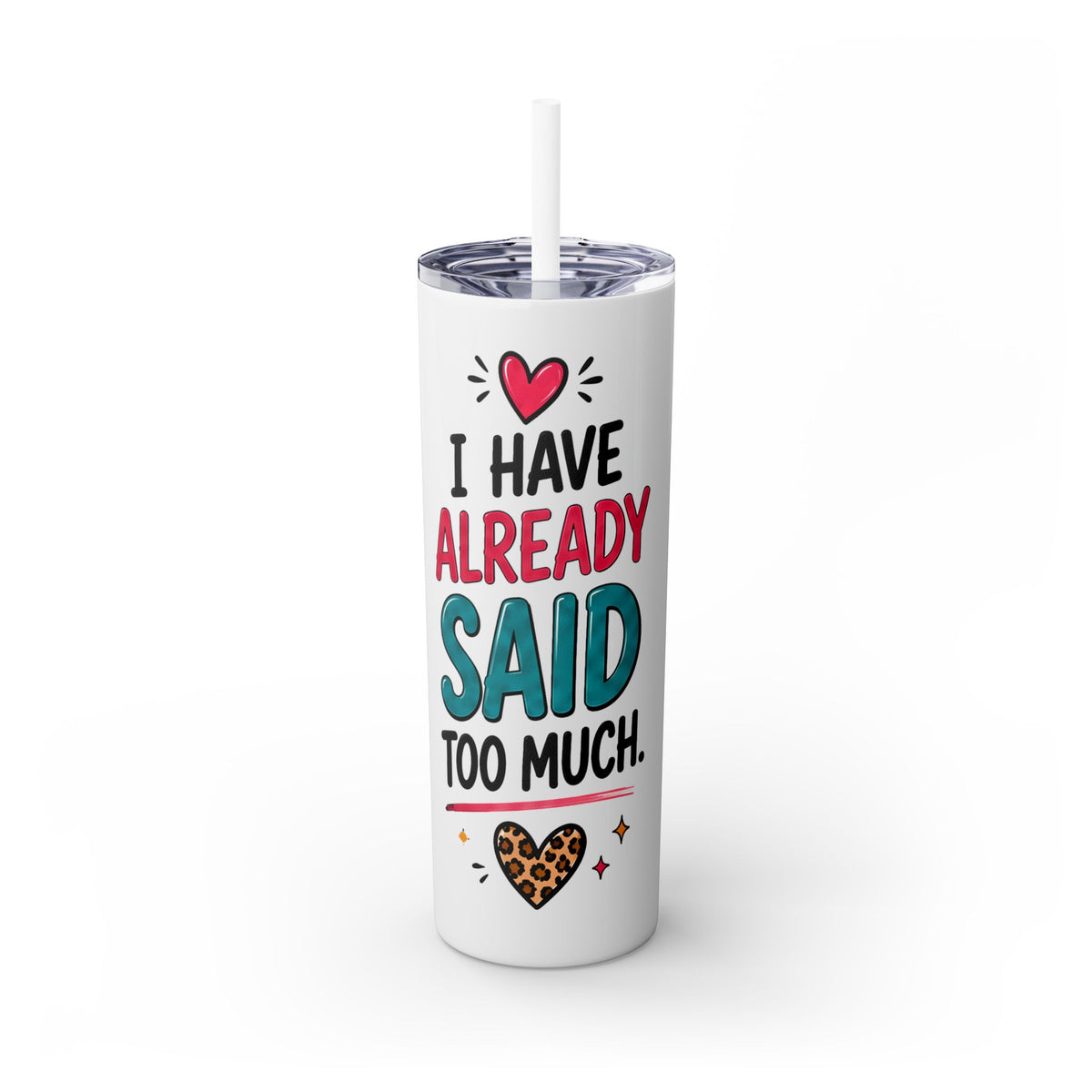 Skinny Tumbler 20oz — "I Have Already Said Too Much" Insulated Straw Cup