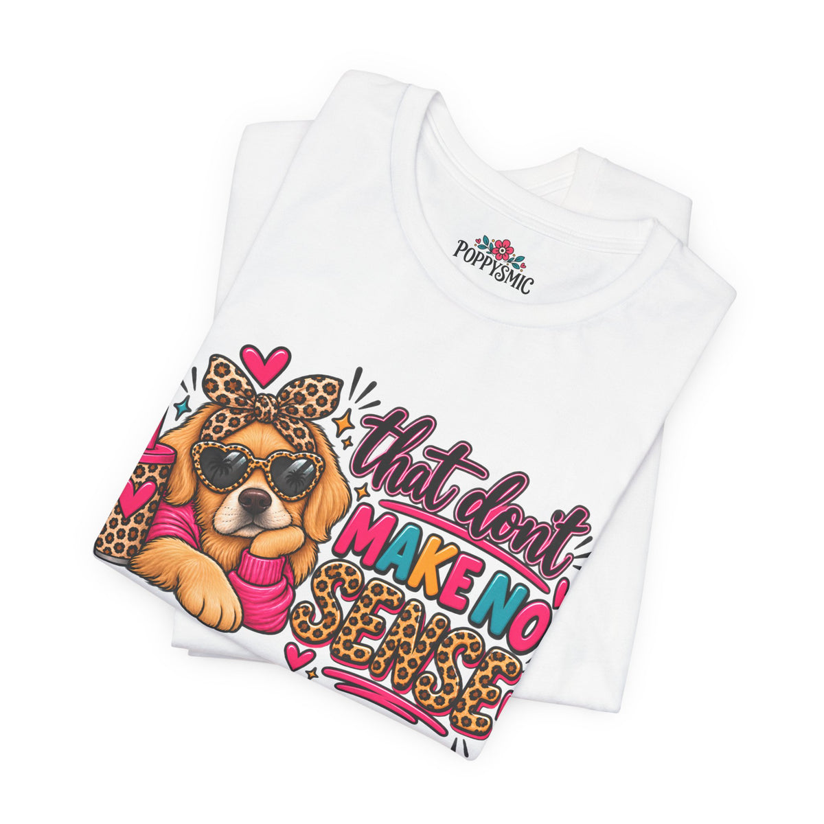 That Don't Make No Sense Unisex Jersey Short Sleeve Tee