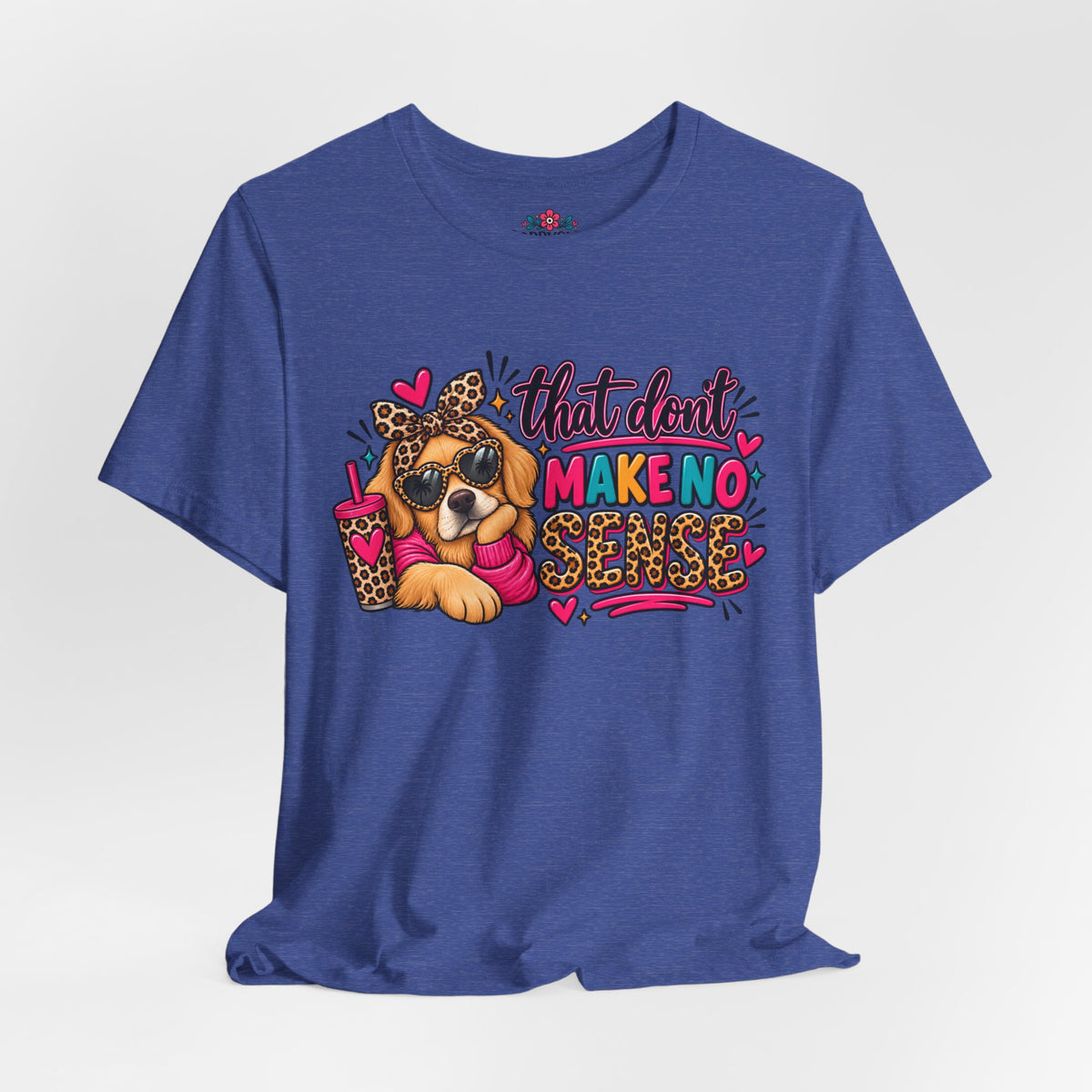 That Don't Make No Sense Unisex Jersey Short Sleeve Tee