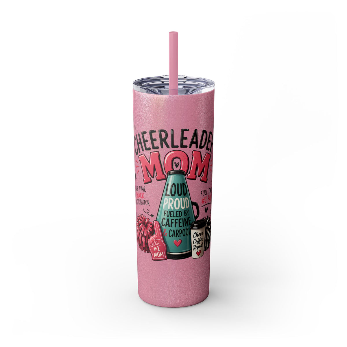 Cheerleader Mom Skinny Tumbler 20oz — Proud, Caffeine-Fueled Sideline Cup with Straw