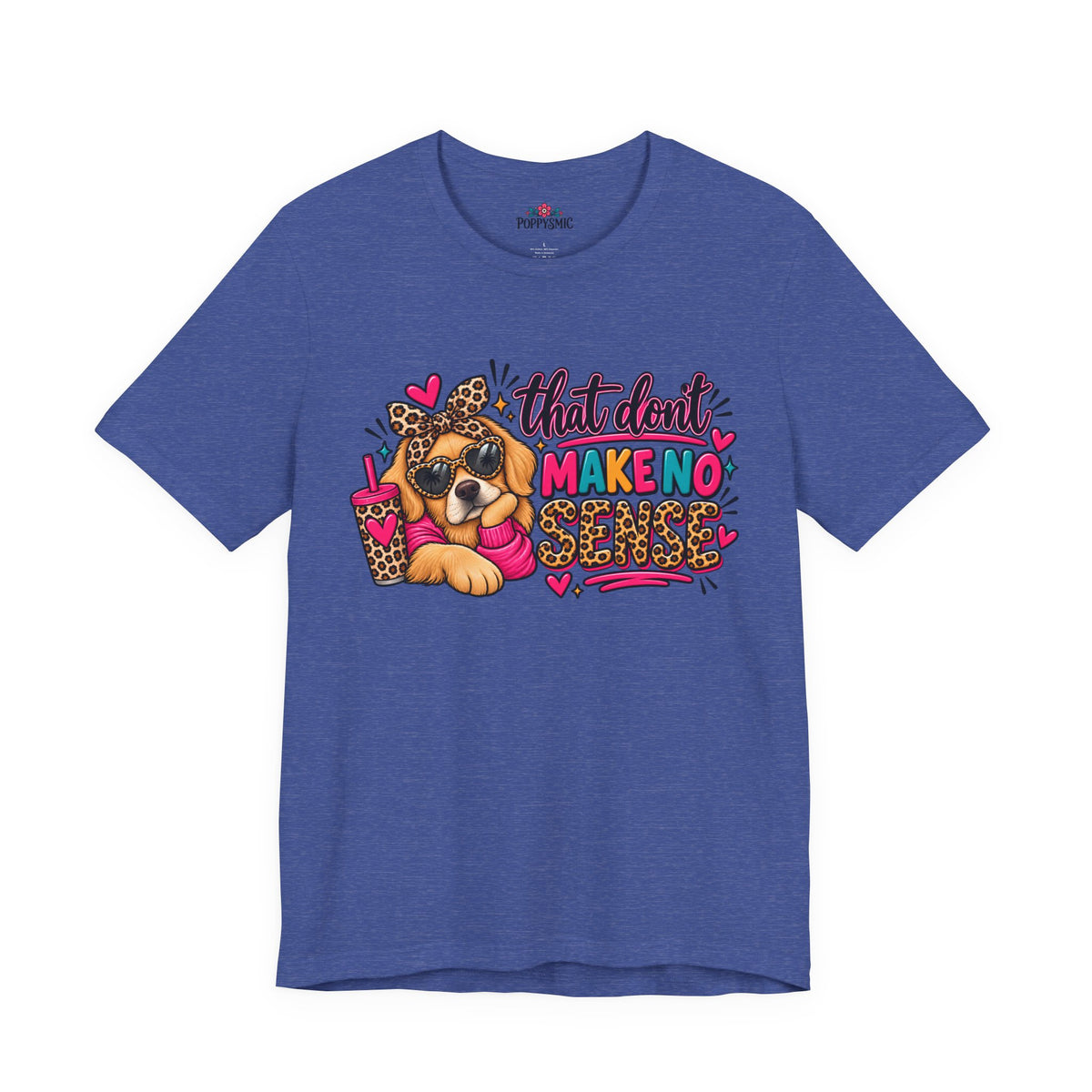 That Don't Make No Sense Unisex Jersey Short Sleeve Tee