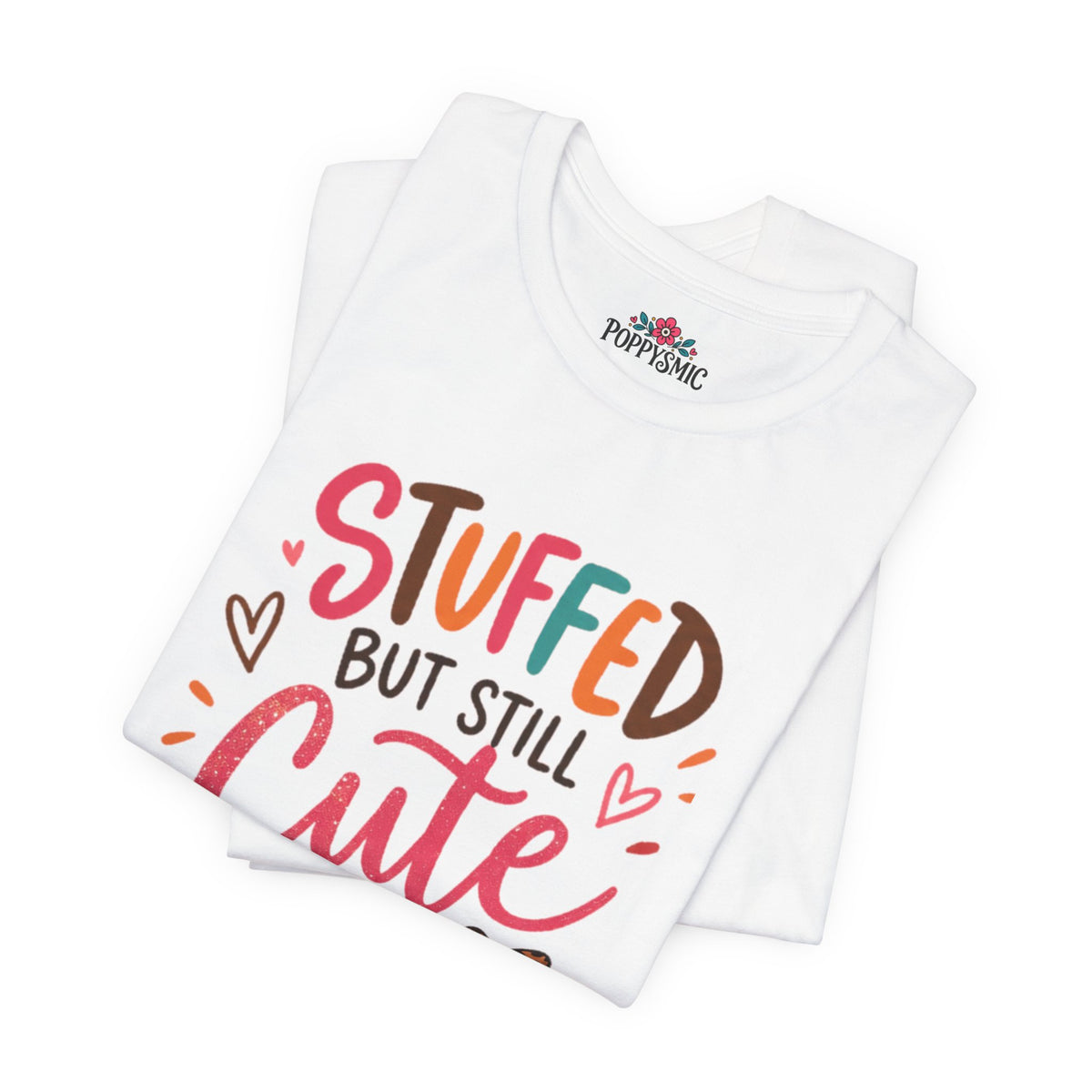 Stuffed But Still Cute T-Shirt