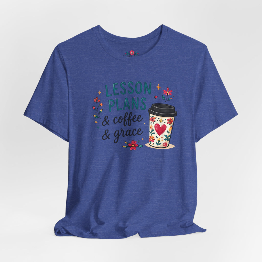 Teacher T‑Shirt – “Lesson Plans & Coffee & Grace” Floral Coffee Cup Tee