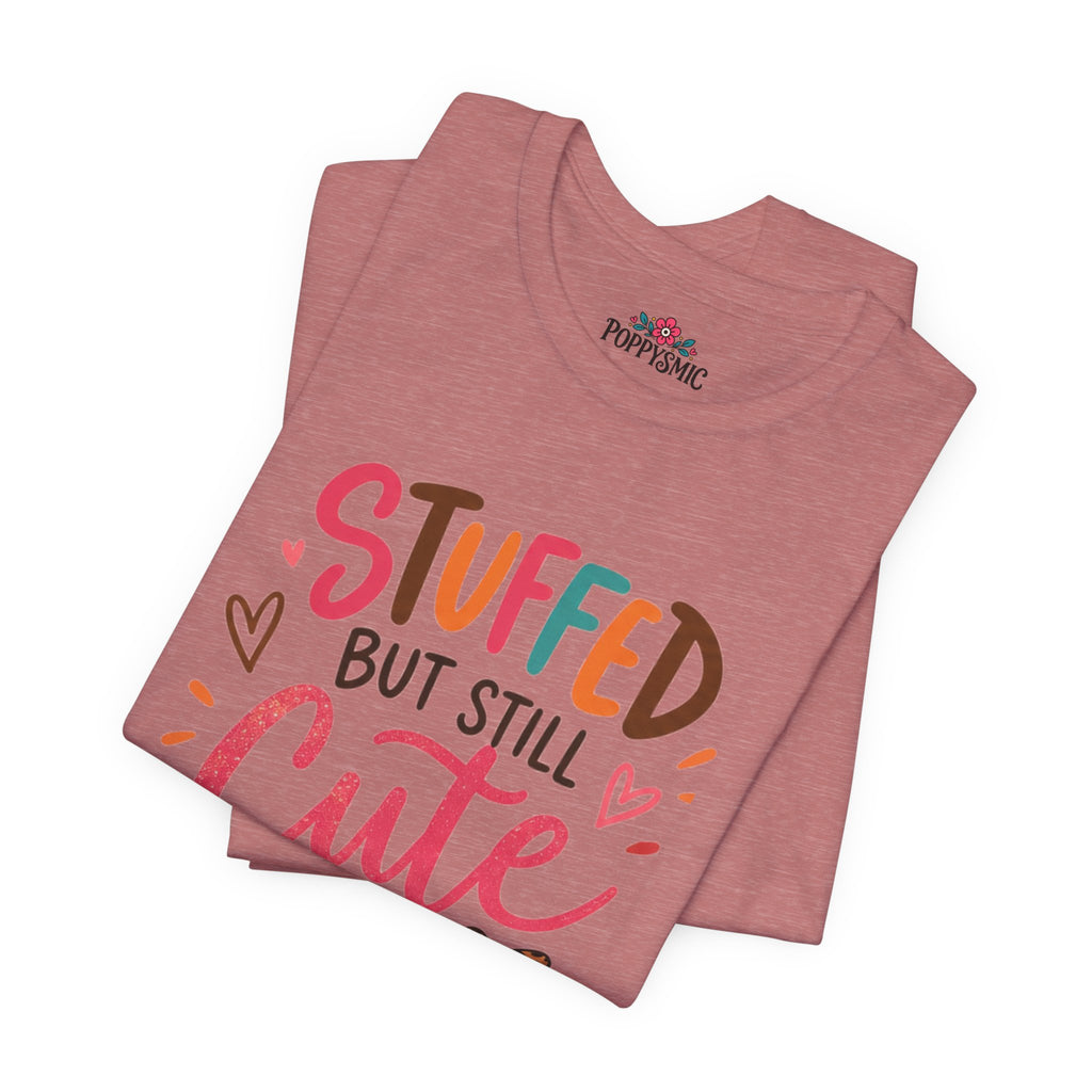 Stuffed But Still Cute T-Shirt