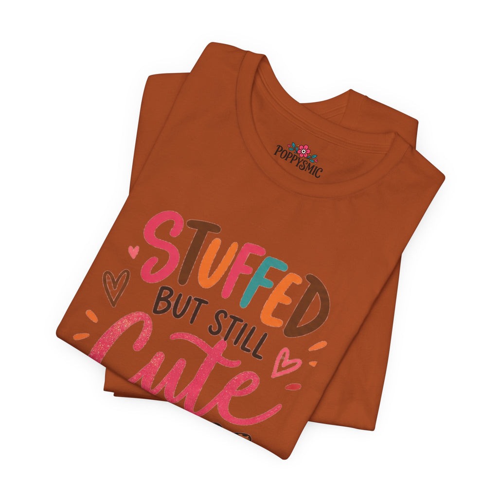 Stuffed But Still Cute T-Shirt