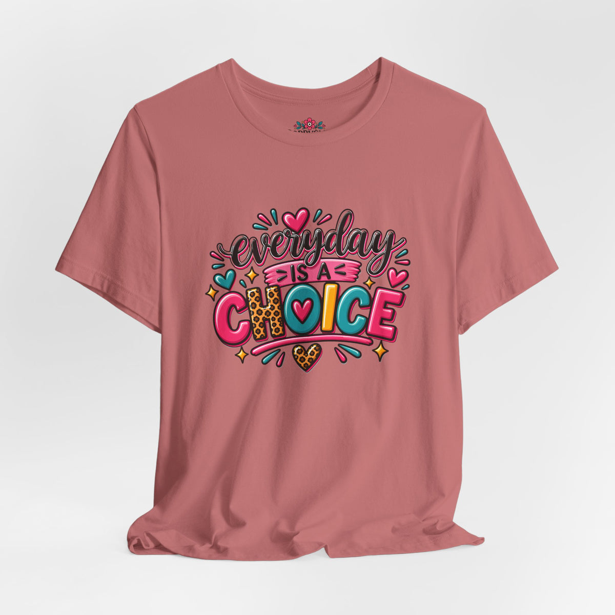 Everyday Is a Choice T-Shirt — Positive Motivational Graphic Tee