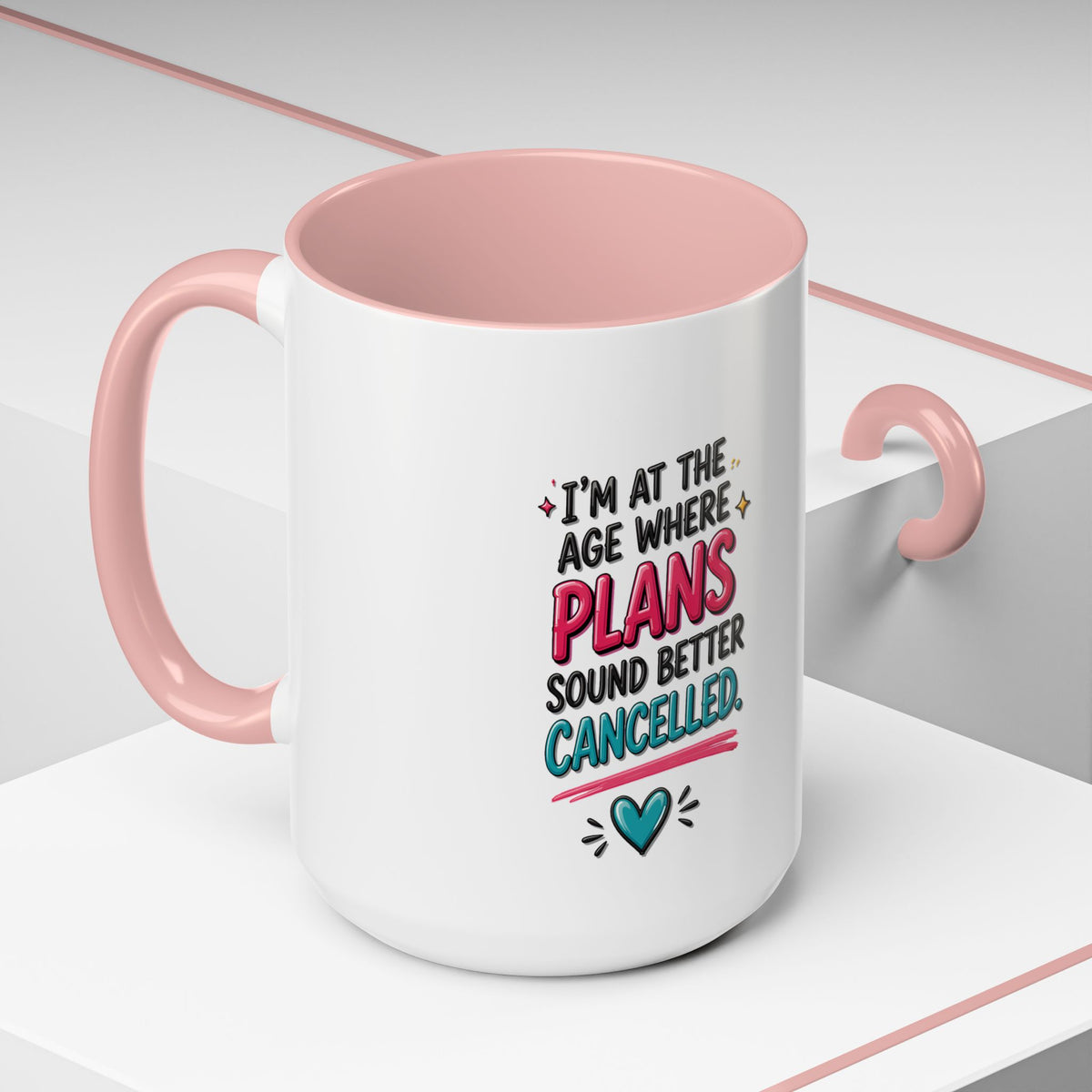 Accent Coffee Mug — "I’m At The Age Where My Plans Sound Better Cancelled"