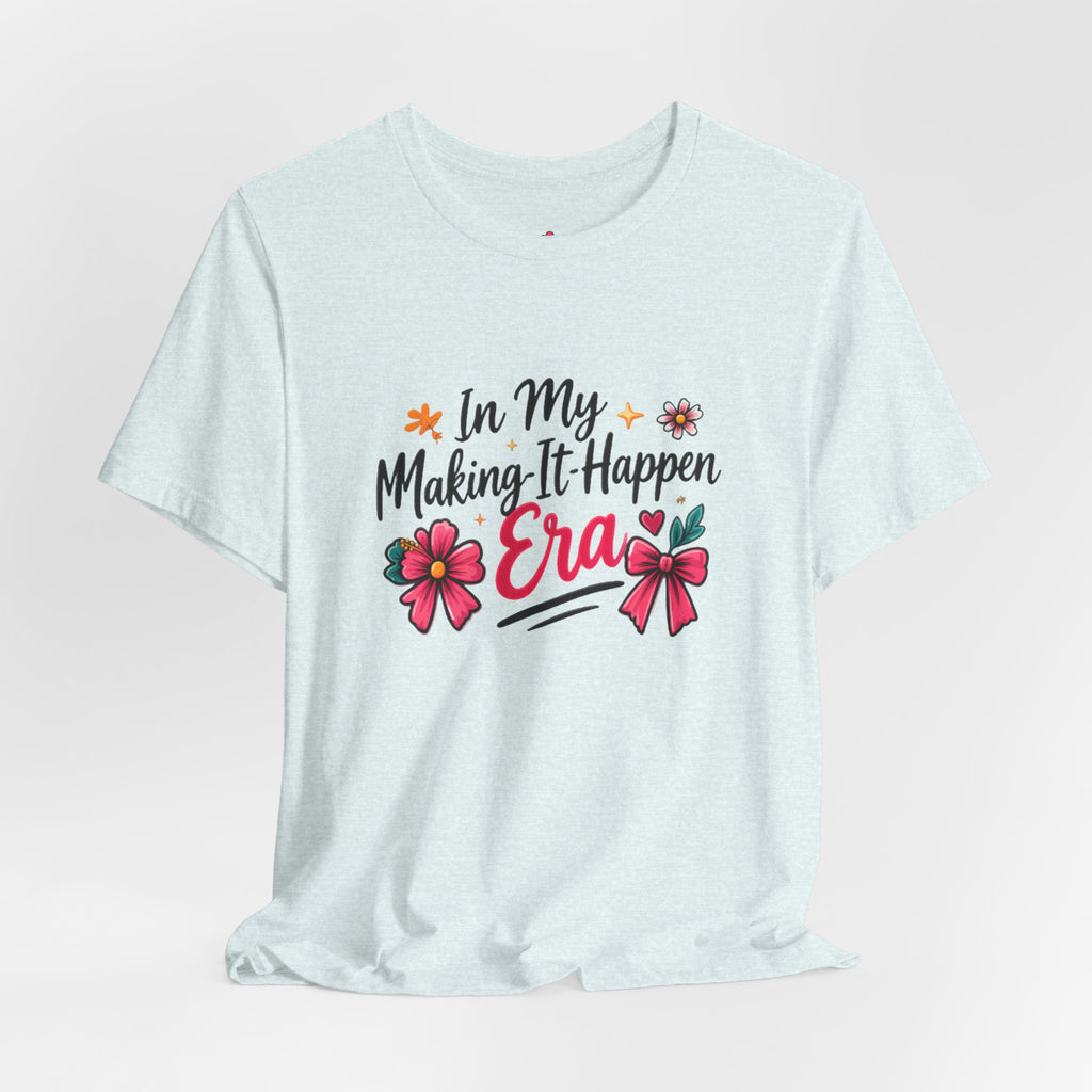 Making-It-Happen Era T-Shirt