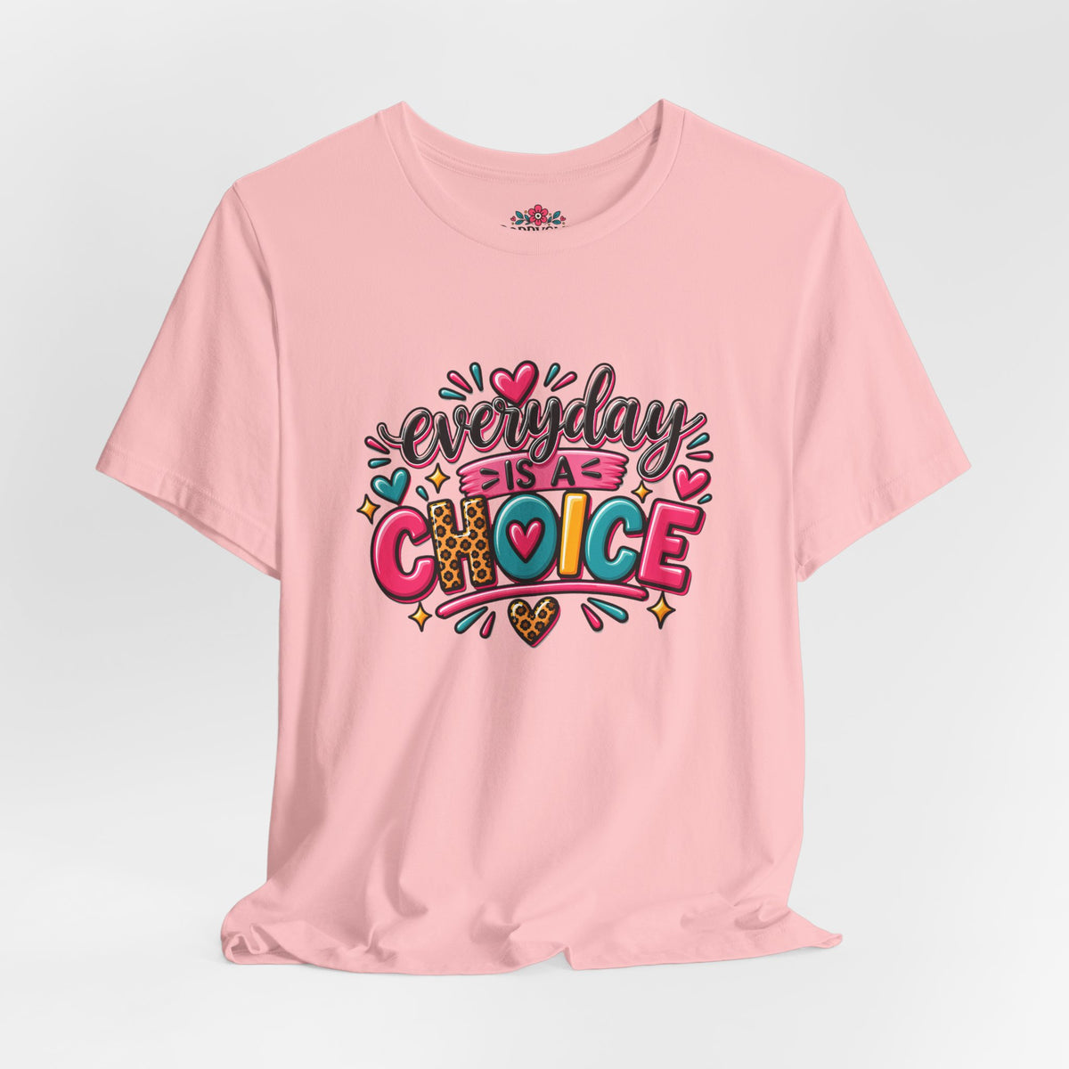 Everyday Is a Choice T-Shirt — Positive Motivational Graphic Tee