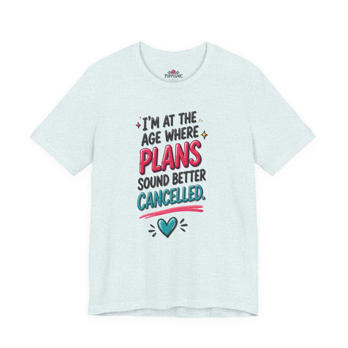 I'm at the Age Where Plans Sound Better Canceled Tee