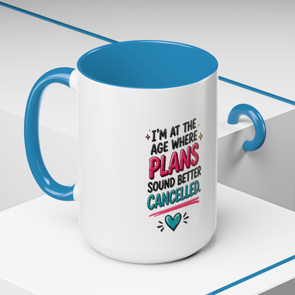 Accent Coffee Mug — "I’m At The Age Where My Plans Sound Better Cancelled"