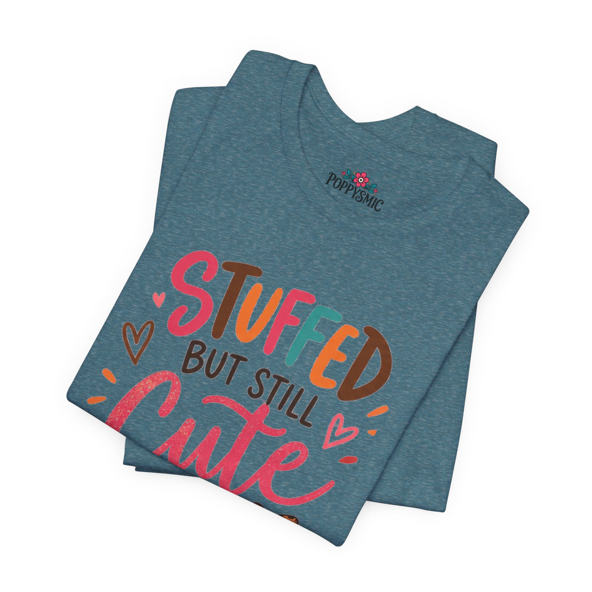 Stuffed But Still Cute T-Shirt