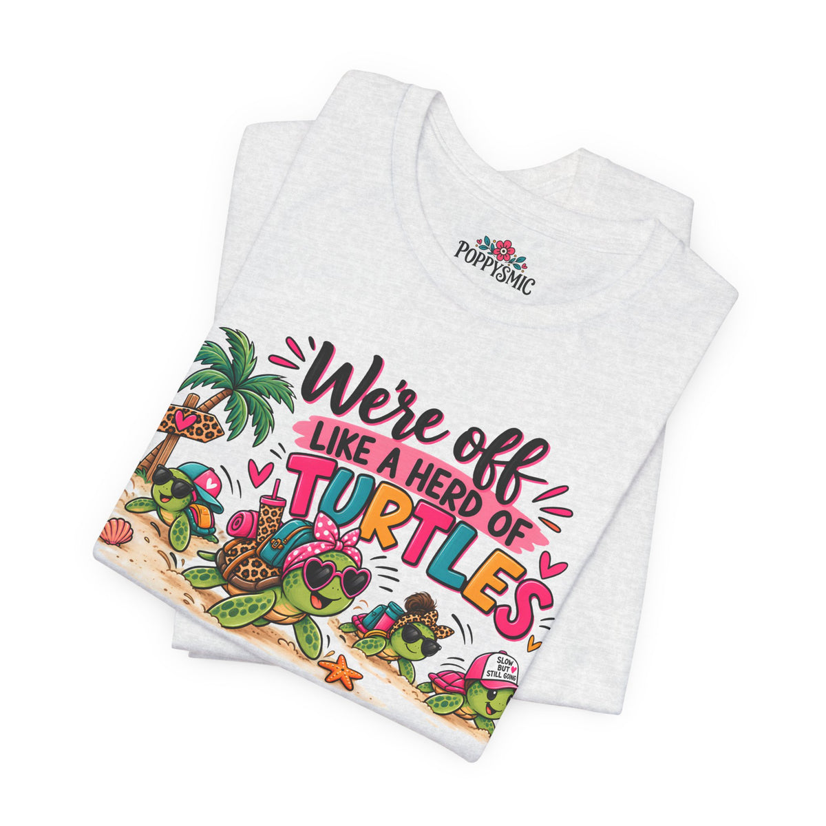 T-Shirt — "We're Off Like a Herd of Turtles"