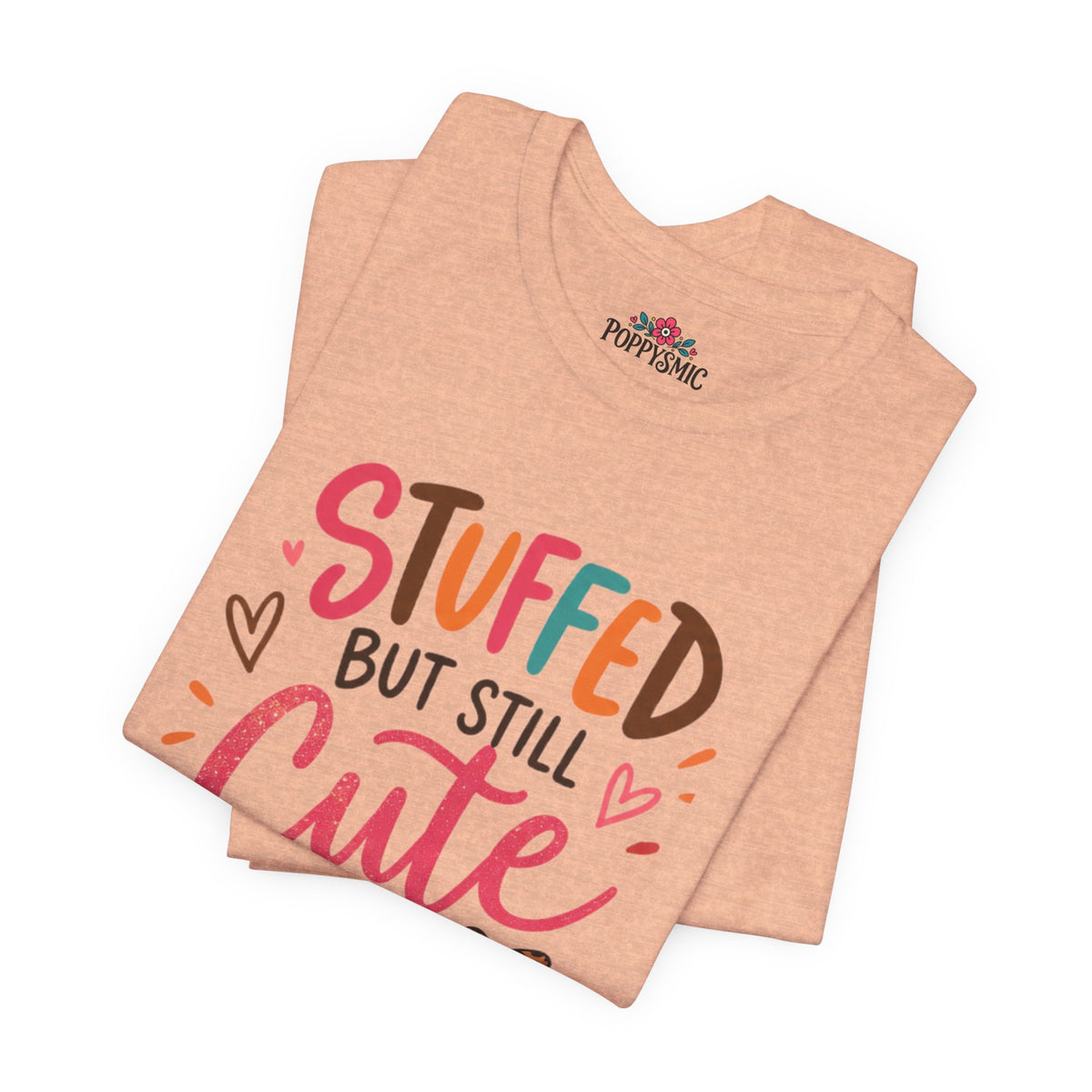 Stuffed But Still Cute T-Shirt