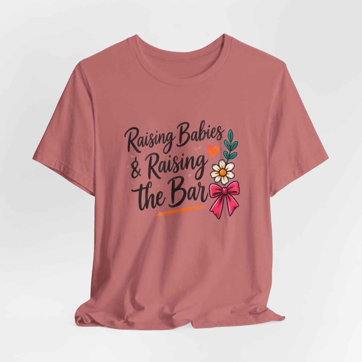 Raising Babies & Raising the Bar T-Shirt