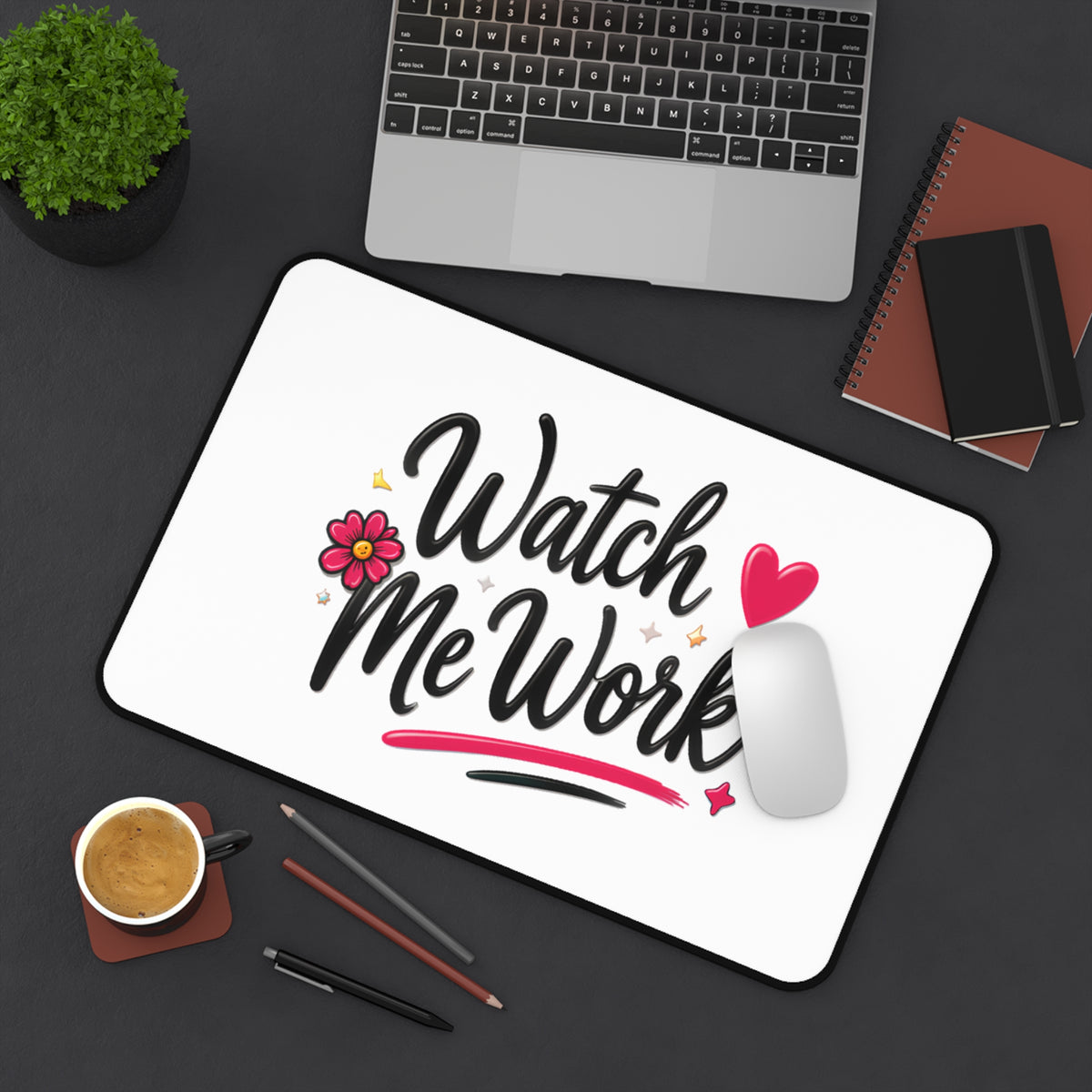 Desk Mat — "Watch Me Work" Motivational Desk Mat