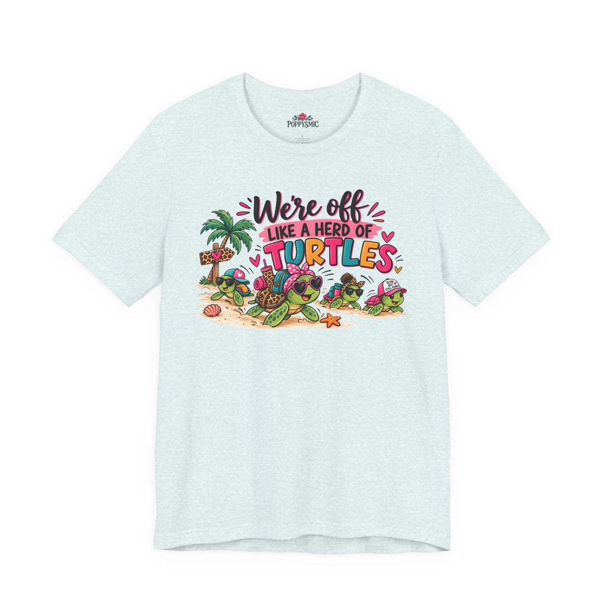 T-Shirt — "We're Off Like a Herd of Turtles"