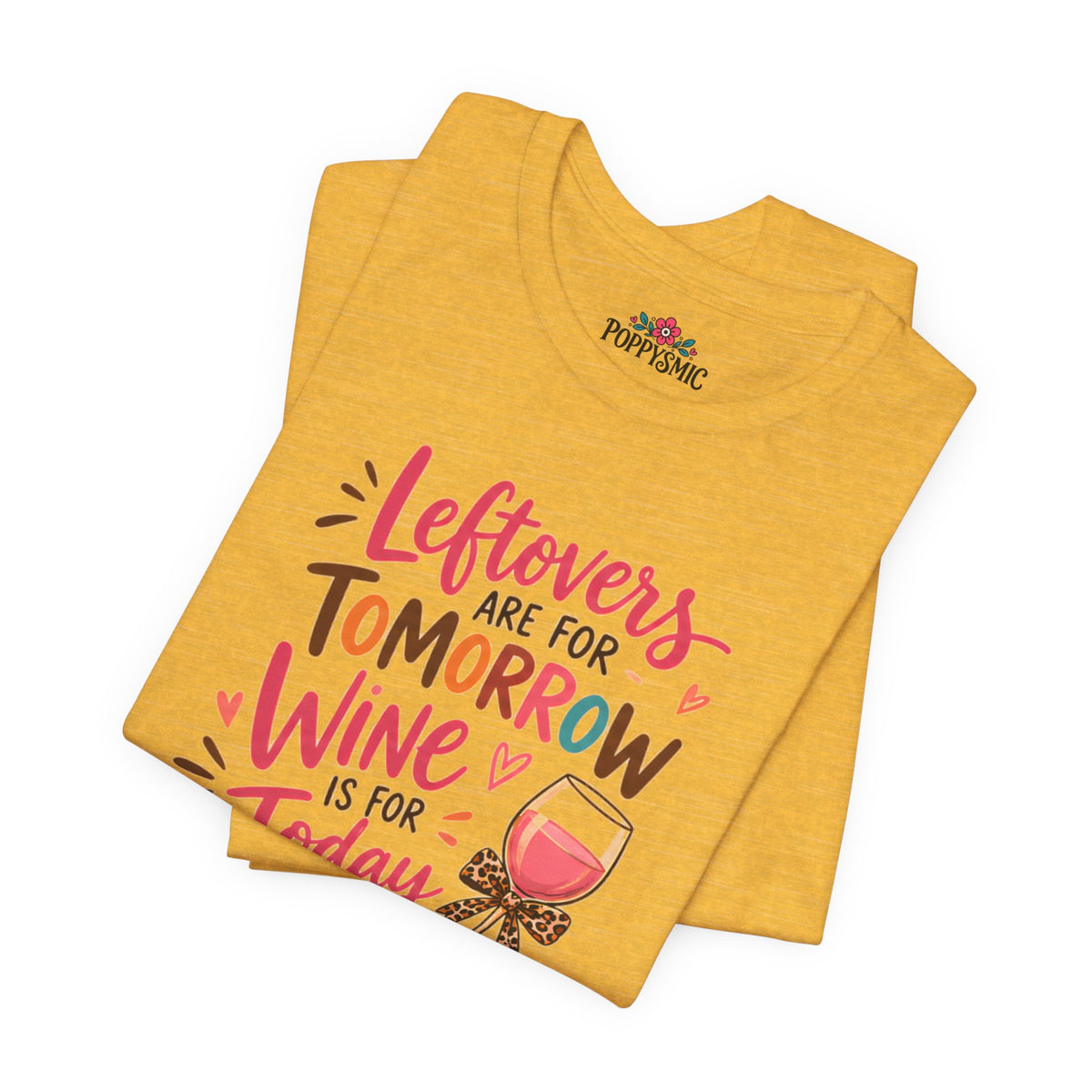 Leftovers Are for Tomorrow, Wine Is for Today T-Shirt