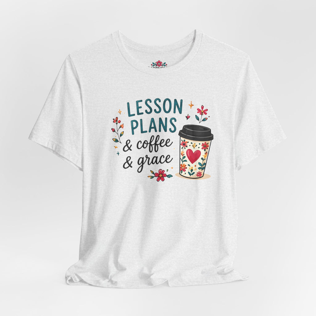Teacher T‑Shirt – “Lesson Plans & Coffee & Grace” Floral Coffee Cup Tee