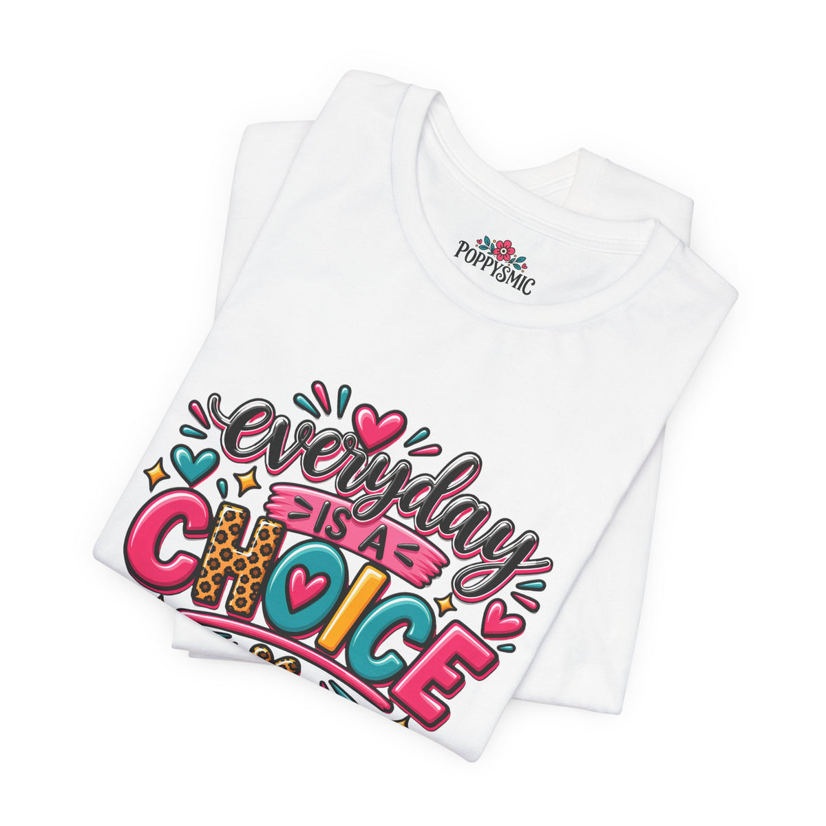 Everyday Is a Choice T-Shirt — Positive Motivational Graphic Tee