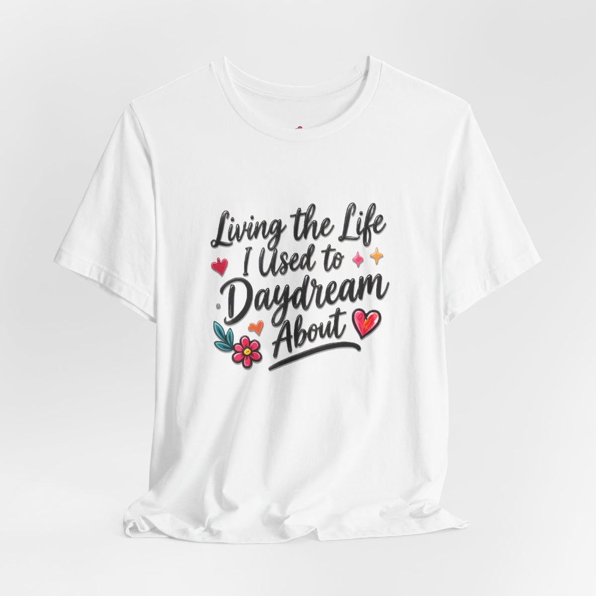 Living the Life I Used to Daydream About T-Shirt