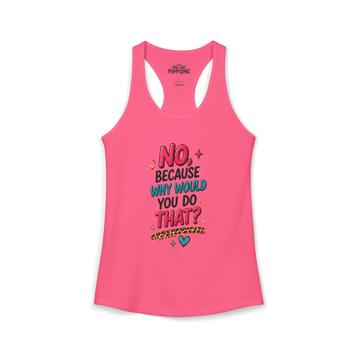No Because Why Would You Do That Women's Ideal Racerback Tank
