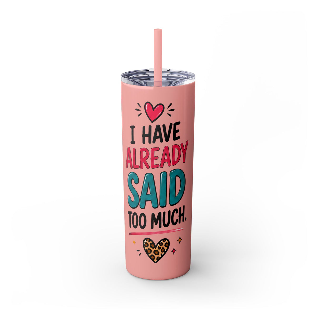 Skinny Tumbler 20oz — "I Have Already Said Too Much" Insulated Straw Cup