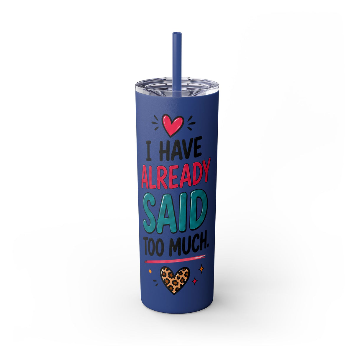 Skinny Tumbler 20oz — "I Have Already Said Too Much" Insulated Straw Cup