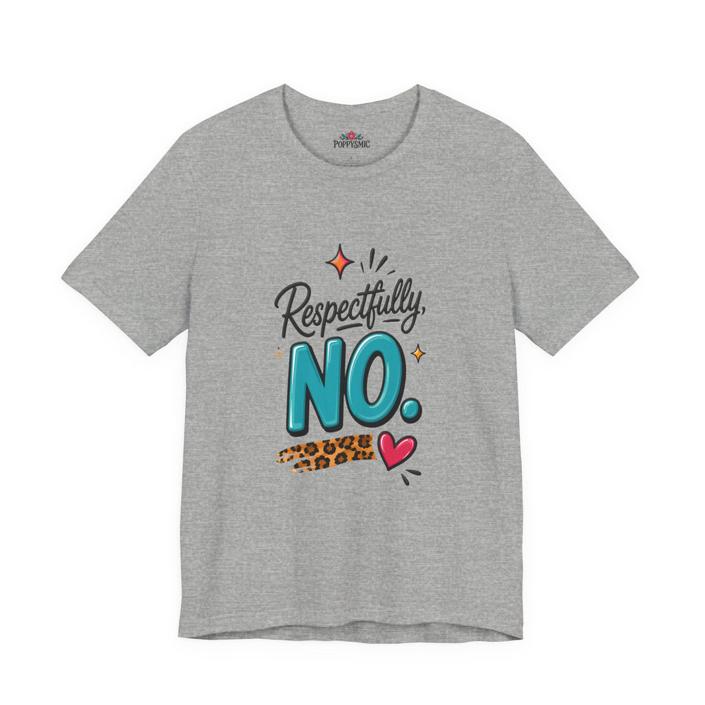 Respectfully, NO. Women’s T-Shirt