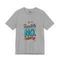 Respectfully, NO. Women’s T-Shirt