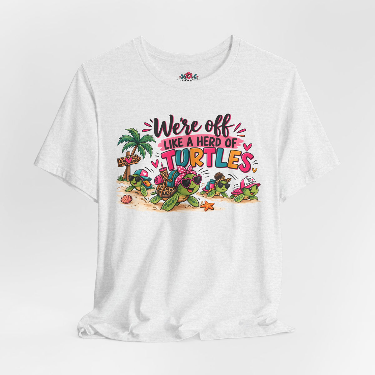 T-Shirt — "We're Off Like a Herd of Turtles"