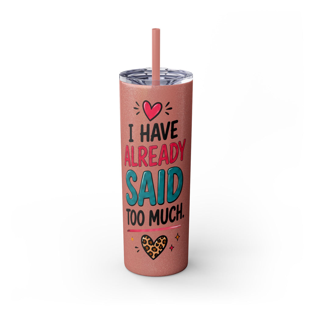 Skinny Tumbler 20oz — "I Have Already Said Too Much" Insulated Straw Cup