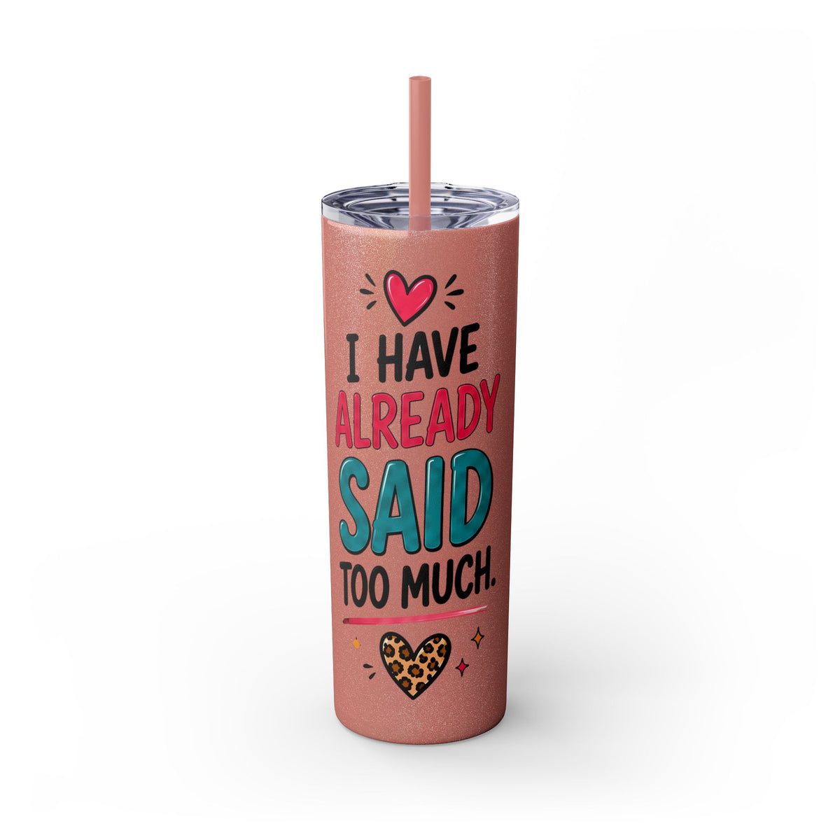 Skinny Tumbler 20oz — "I Have Already Said Too Much" Insulated Straw Cup