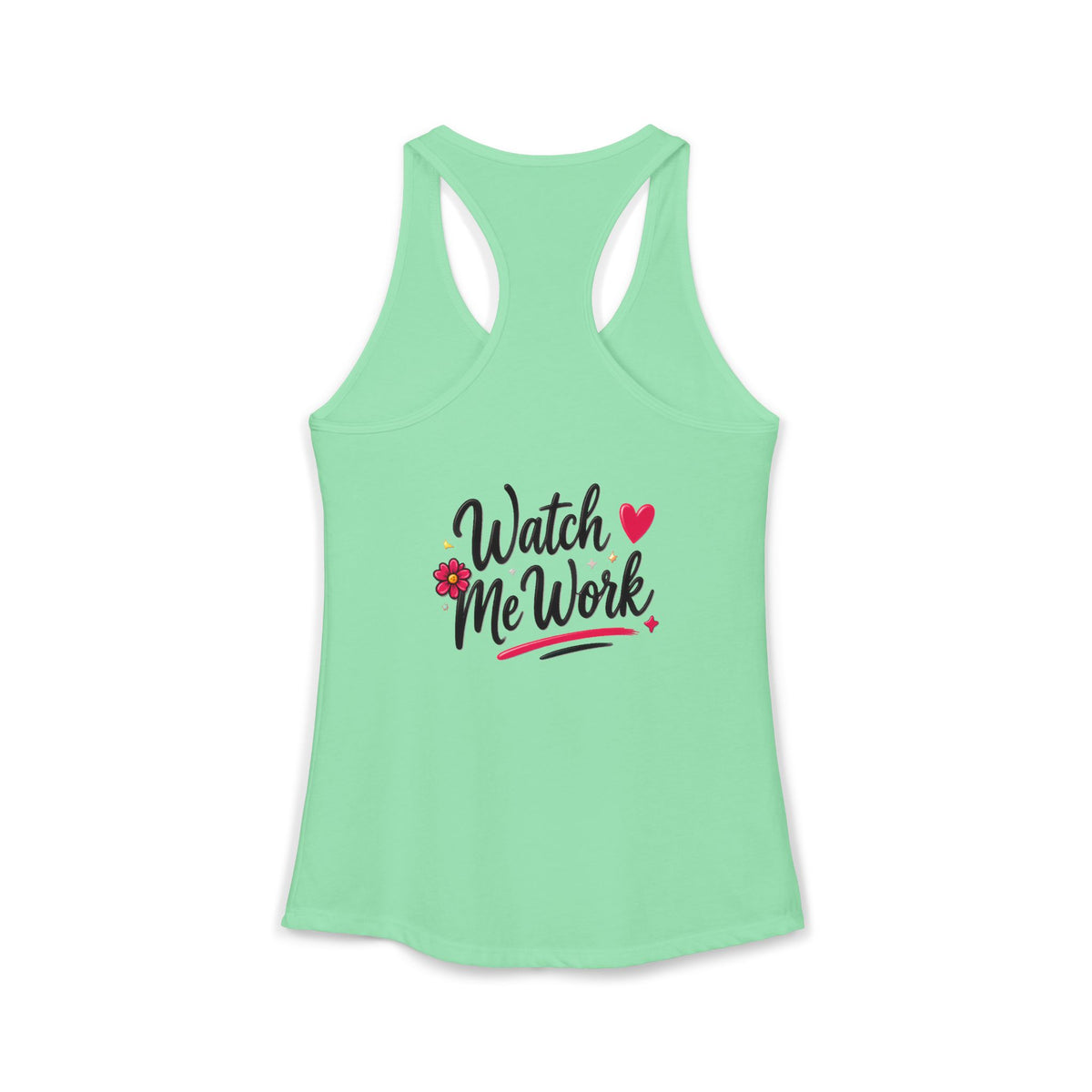 Watch Me Work Women's Ideal Racerback Tank