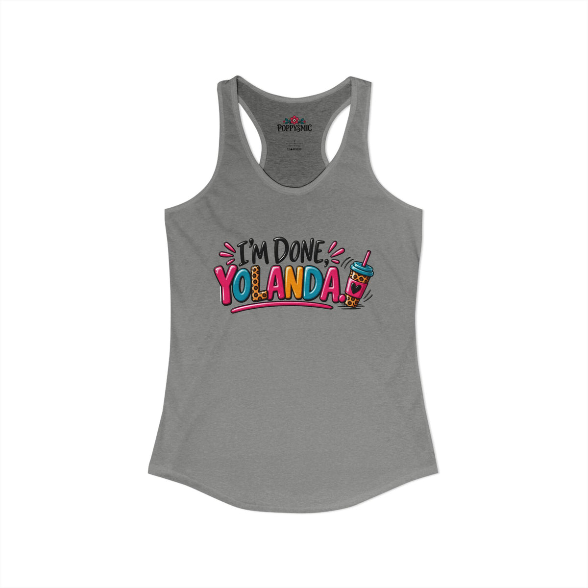 I'm Done Yolanda Women's Ideal Racerback Tank